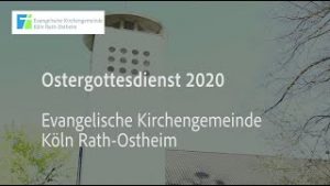 Read more about the article Ostergottesdienst 2020 der Evangelischen Kirchengemeinde Köln-Rath-Ostheim