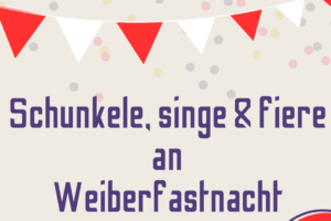 Mehr über den Artikel erfahren 🥳12.02.2026: Schunkele, Singe & Fiere an Weiberfastnacht🎉
